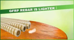 GFRP Rebar is 9 times Lighter than Steel Rebar